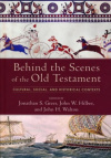 Behind the Scenes of the Old Testament: Cultural, Social, and Historical Contexts